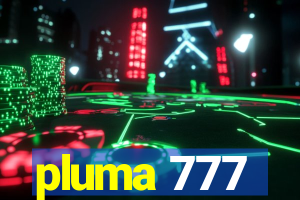 pluma 777