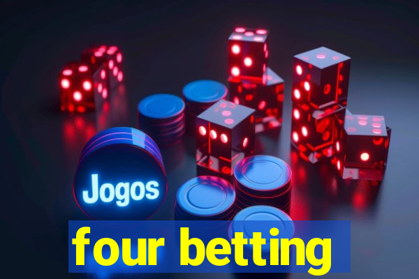 four betting