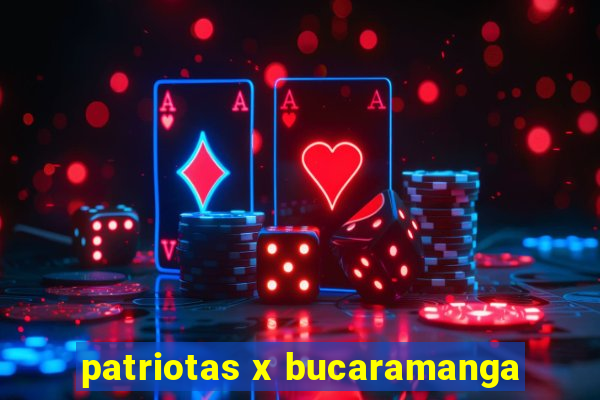 patriotas x bucaramanga