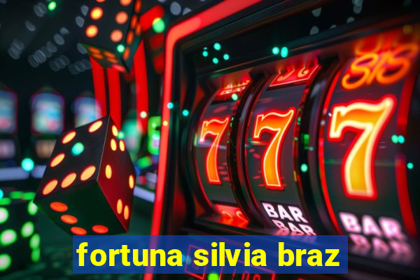 fortuna silvia braz