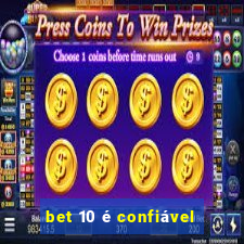 bet 10 é confiável