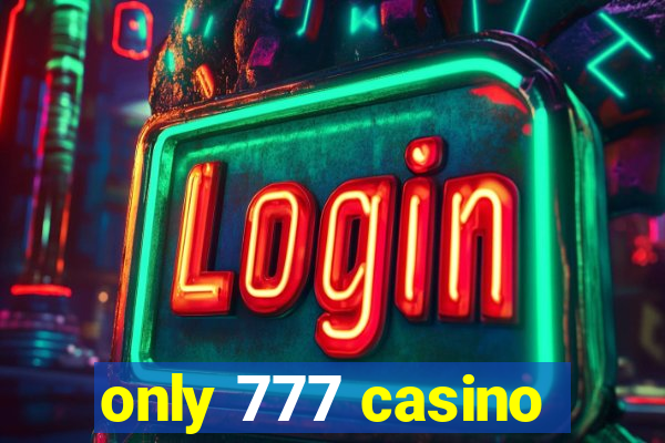 only 777 casino