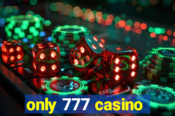 only 777 casino