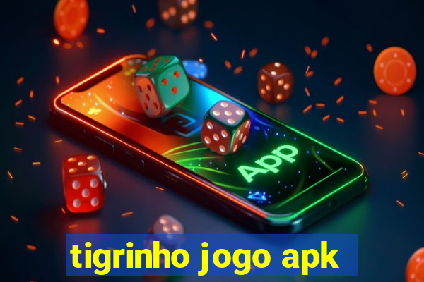 tigrinho jogo apk