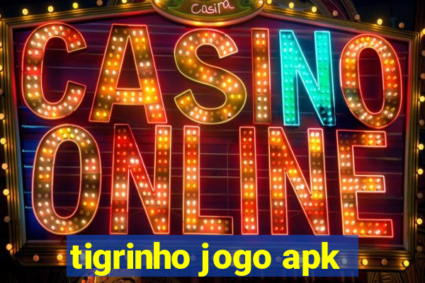 tigrinho jogo apk