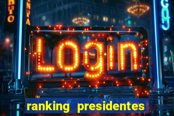 ranking presidentes do brasil