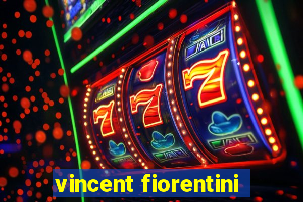 vincent fiorentini