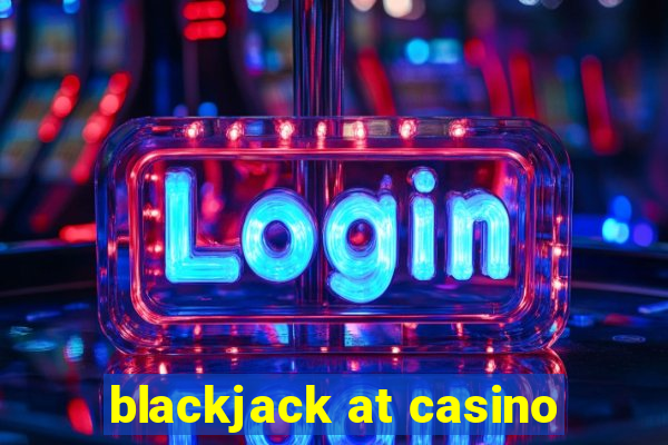 blackjack at casino