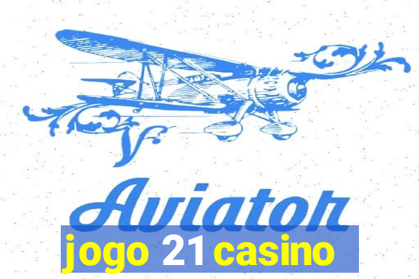 jogo 21 casino