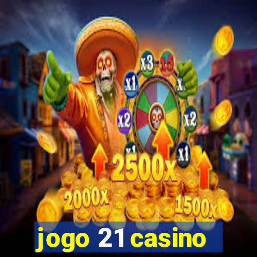 jogo 21 casino