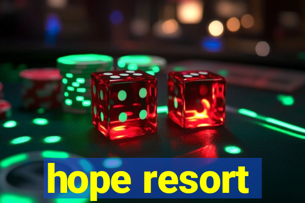 hope resort