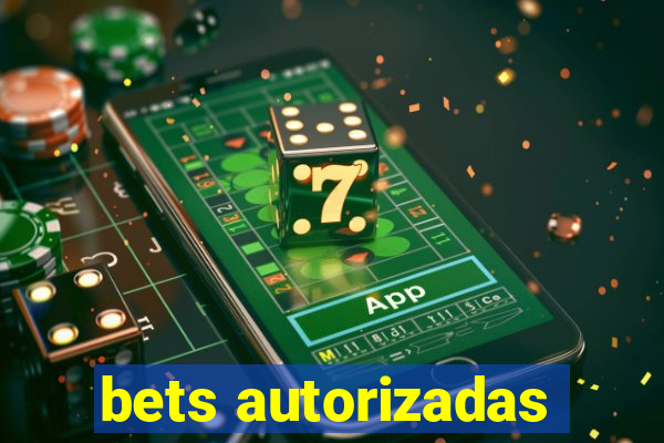 bets autorizadas