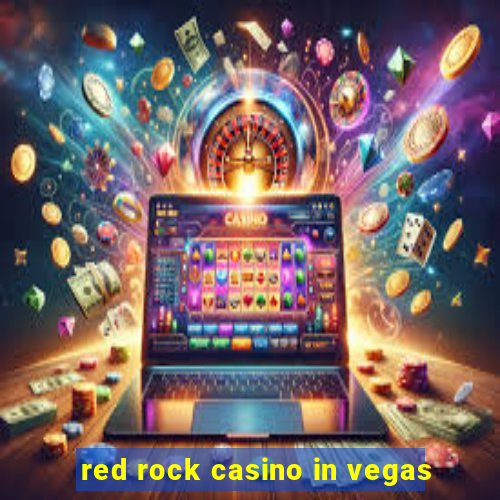 red rock casino in vegas