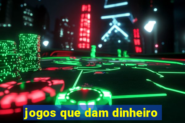 jogos que dam dinheiro