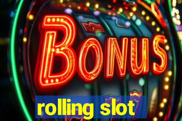 rolling slot