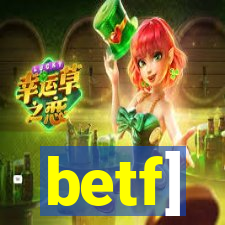 betf]