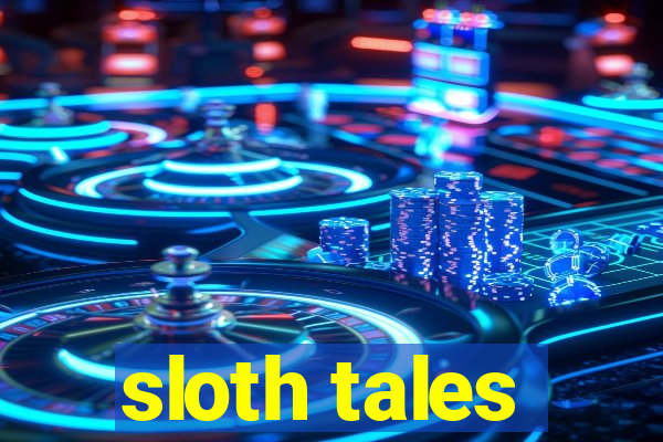 sloth tales