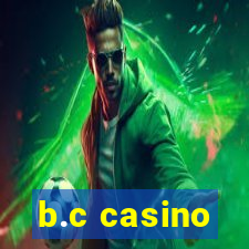 b.c casino