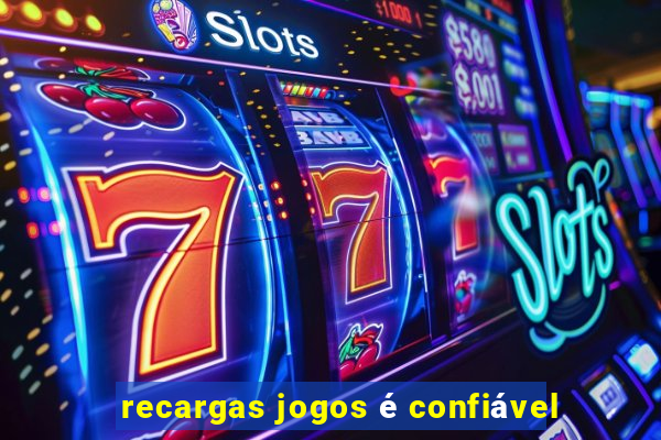 recargas jogos é confiável