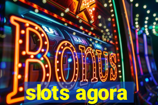 slots agora