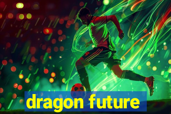 dragon future