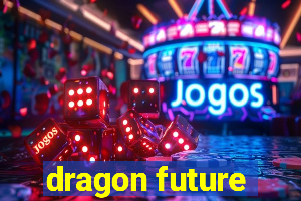 dragon future