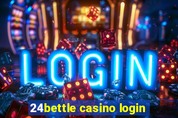 24bettle casino login