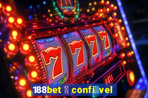 188bet 茅 confi谩vel