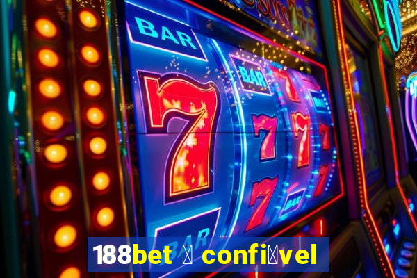 188bet 茅 confi谩vel