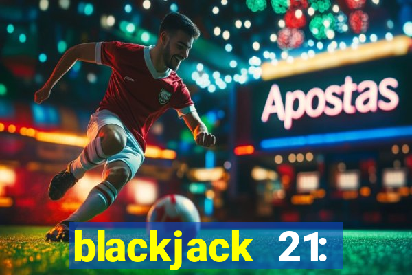 blackjack 21: online casino