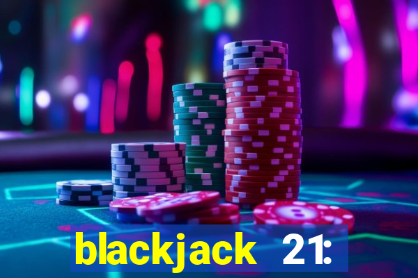 blackjack 21: online casino