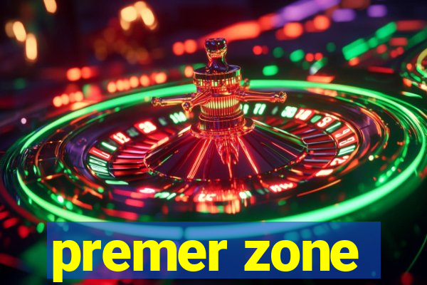 premer zone