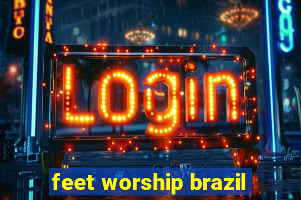 feet worship brazil