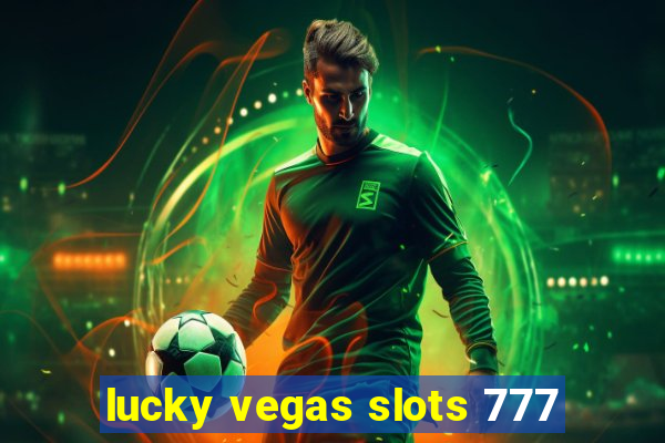 lucky vegas slots 777