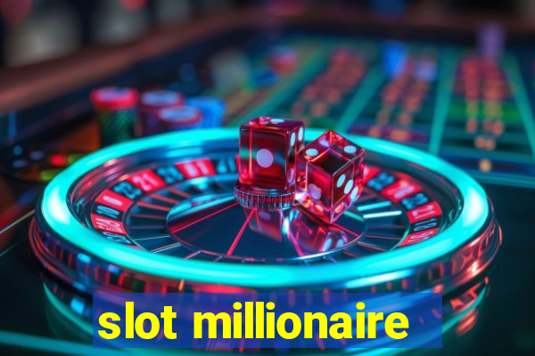 slot millionaire