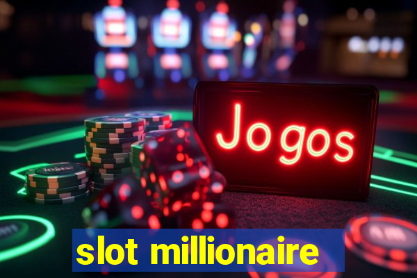 slot millionaire