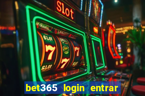 bet365 login entrar agora direto