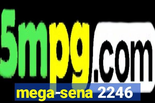 mega-sena 2246