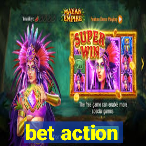 bet action