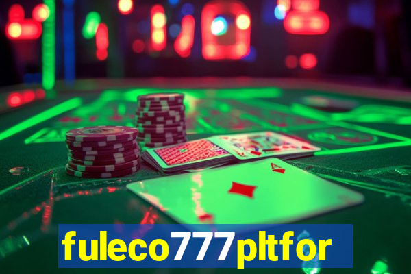 fuleco777pltfor