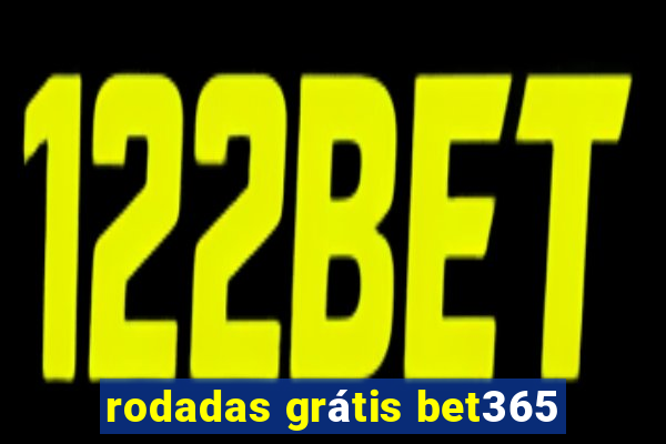 rodadas grátis bet365