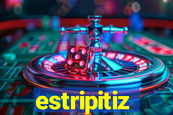 estripitiz