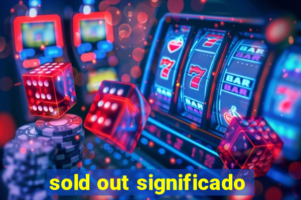 sold out significado