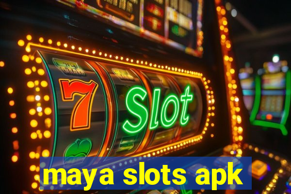 maya slots apk