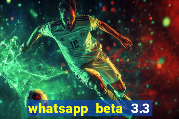 whatsapp beta 3.3 10 instalar