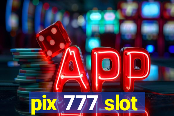 pix 777 slot