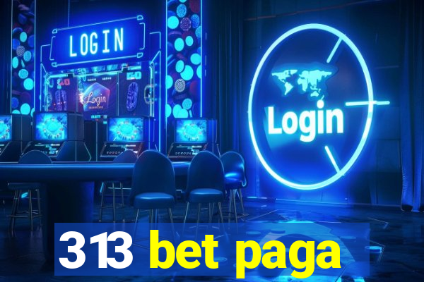 313 bet paga