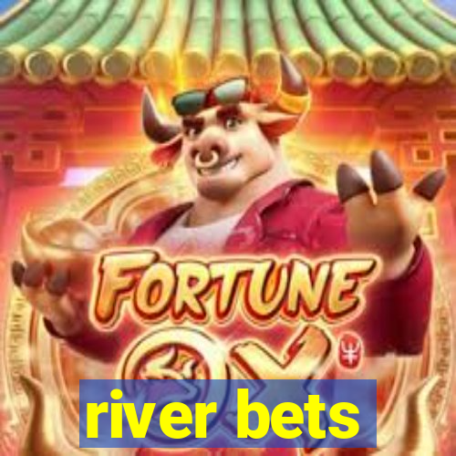 river bets