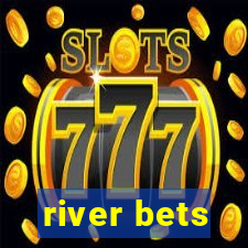 river bets