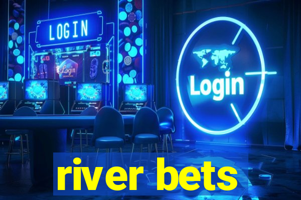 river bets